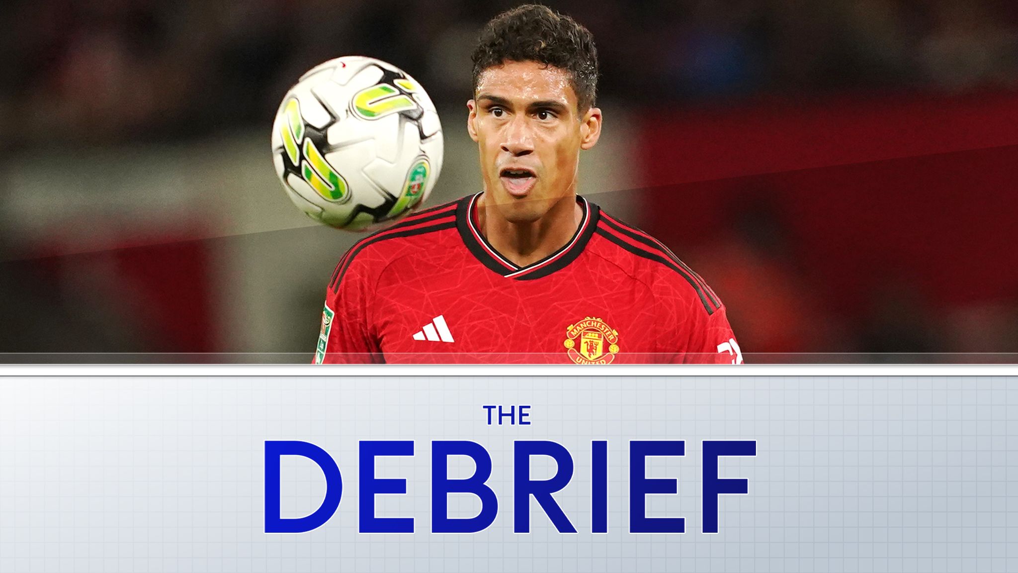 The Debrief: Raphael Varane’s decline, Jordan Clark’s special moment, and a style change in the Football League
